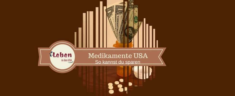 Medikamente USA - Spare an Medizin mit diesen Tipps