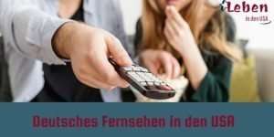 Deutsches Fernsehen in den USA anschauen